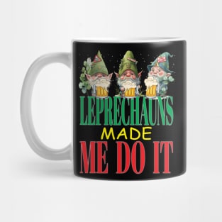 The Leprechauns Made Me Do It Funny Clovers St Patrick's Day Mug